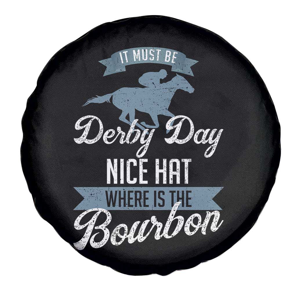 Funny It Must Be Derby Day Nice Hat Where Is The Bourbon Spare Tire Cover Horse Racing