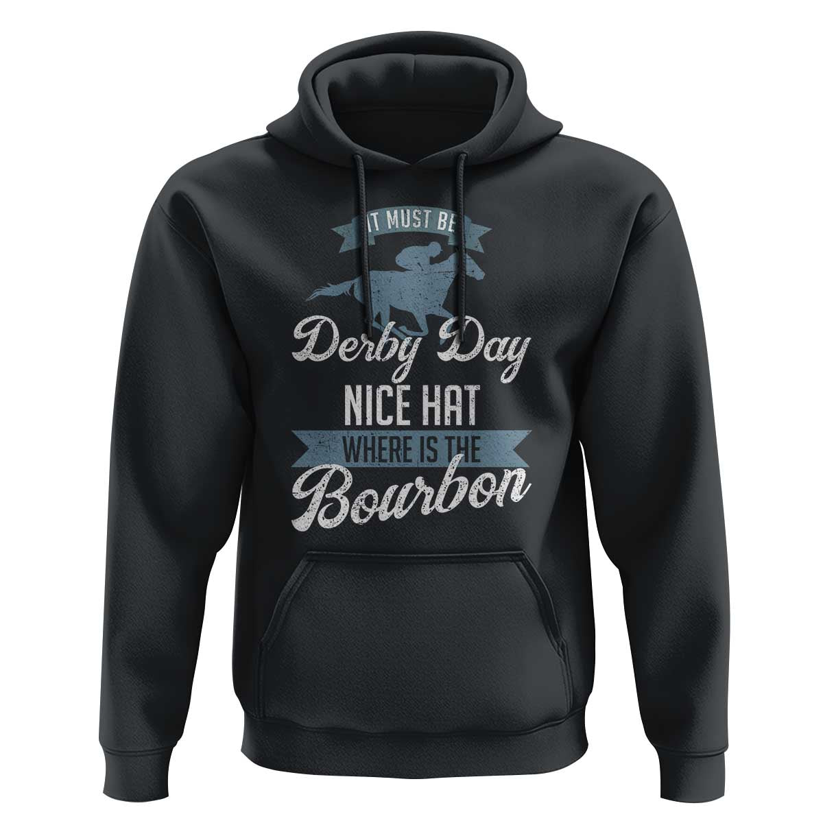 Funny It Must Be Derby Day Nice Hat Where Is The Bourbon Hoodie Horse Racing
