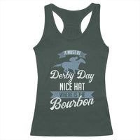 Funny It Must Be Derby Day Nice Hat Where Is The Bourbon Racerback Tank Top Horse Racing