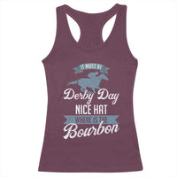 Funny It Must Be Derby Day Nice Hat Where Is The Bourbon Racerback Tank Top Horse Racing