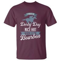 Funny It Must Be Derby Day Nice Hat Where Is The Bourbon T Shirt Horse Racing