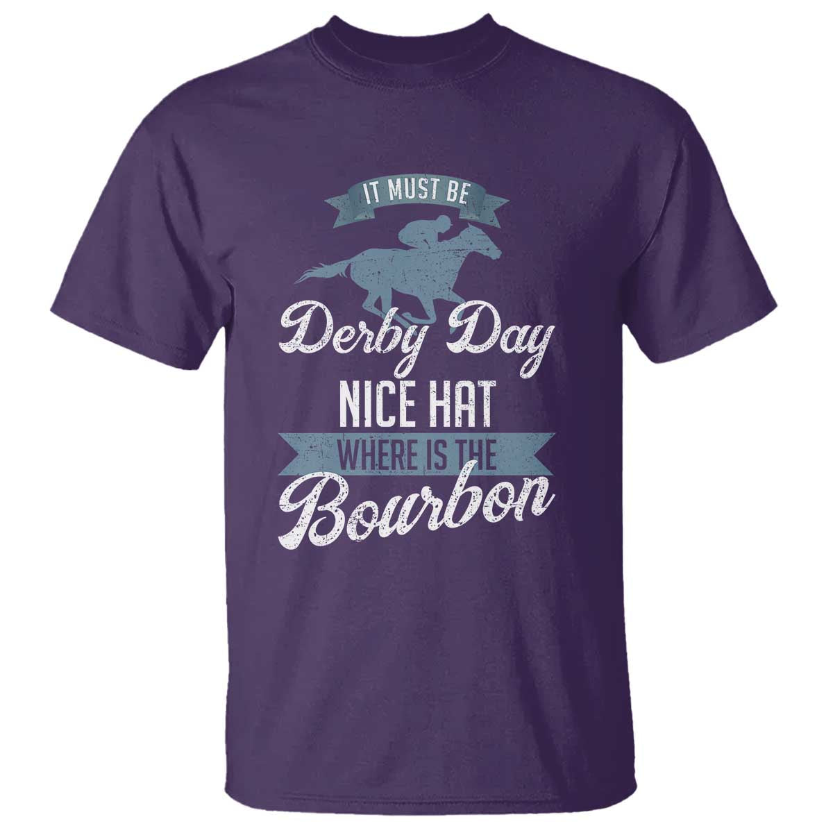 Funny It Must Be Derby Day Nice Hat Where Is The Bourbon T Shirt Horse Racing