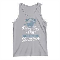 Funny It Must Be Derby Day Nice Hat Where Is The Bourbon Tank Top Horse Racing