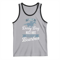Funny It Must Be Derby Day Nice Hat Where Is The Bourbon Tank Top Horse Racing