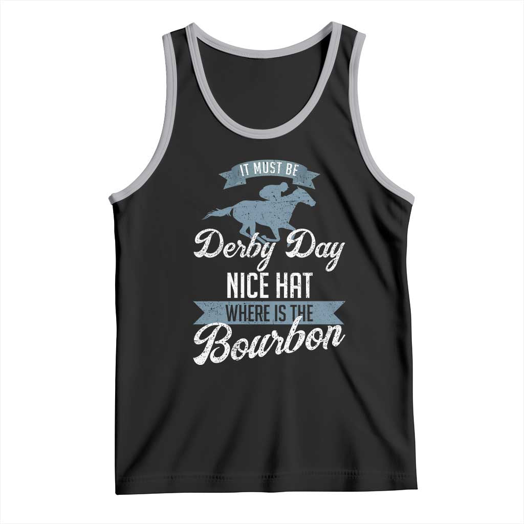 Funny It Must Be Derby Day Nice Hat Where Is The Bourbon Tank Top Horse Racing