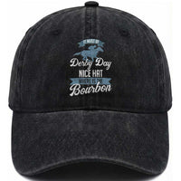 Funny It Must Be Derby Day Nice Hat Where Is The Bourbon Washed Cotton Baseball Cap Horse Racing