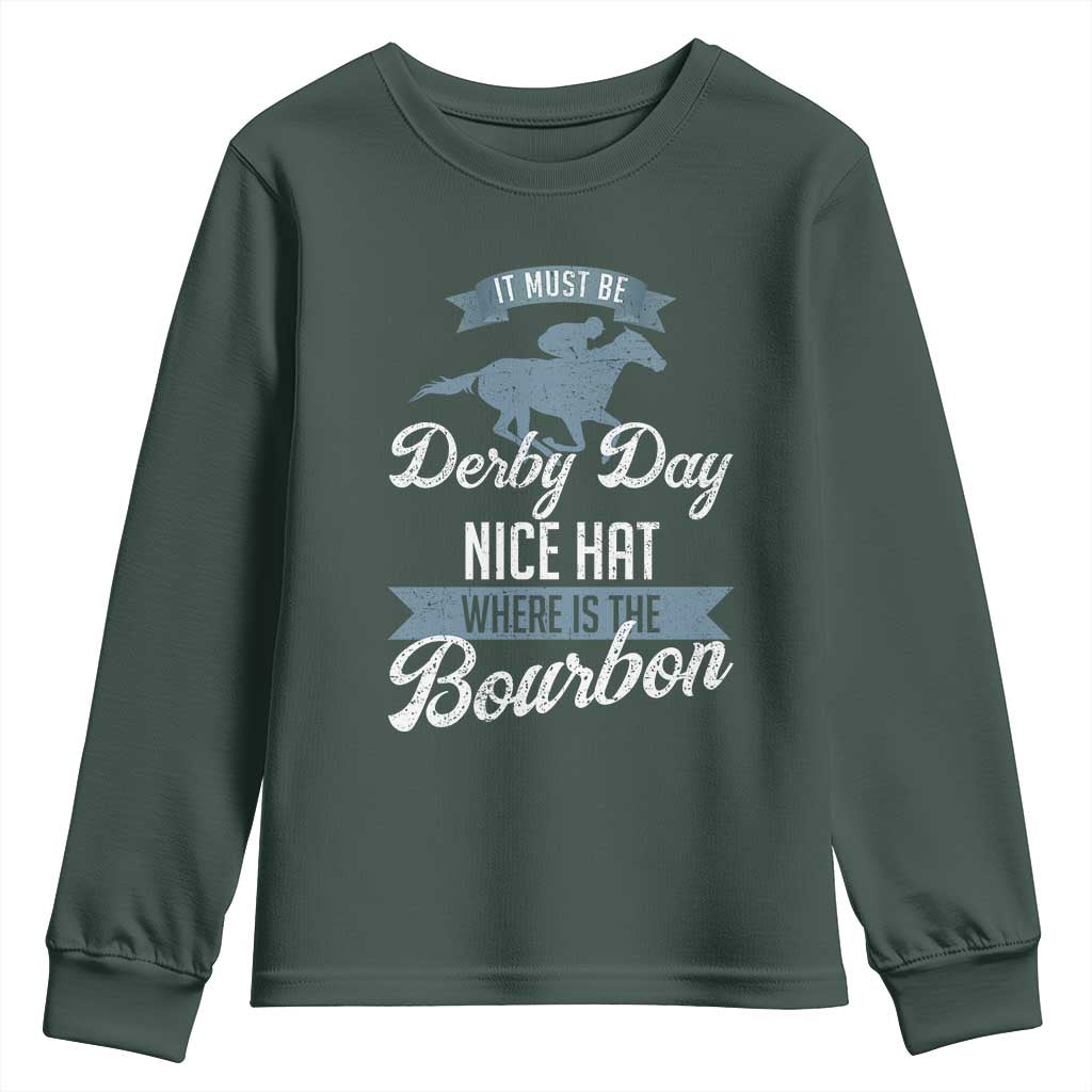 Funny It Must Be Derby Day Nice Hat Where Is The Bourbon Youth Sweatshirt Horse Racing