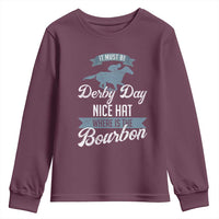 Funny It Must Be Derby Day Nice Hat Where Is The Bourbon Youth Sweatshirt Horse Racing