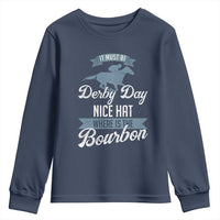 Funny It Must Be Derby Day Nice Hat Where Is The Bourbon Youth Sweatshirt Horse Racing