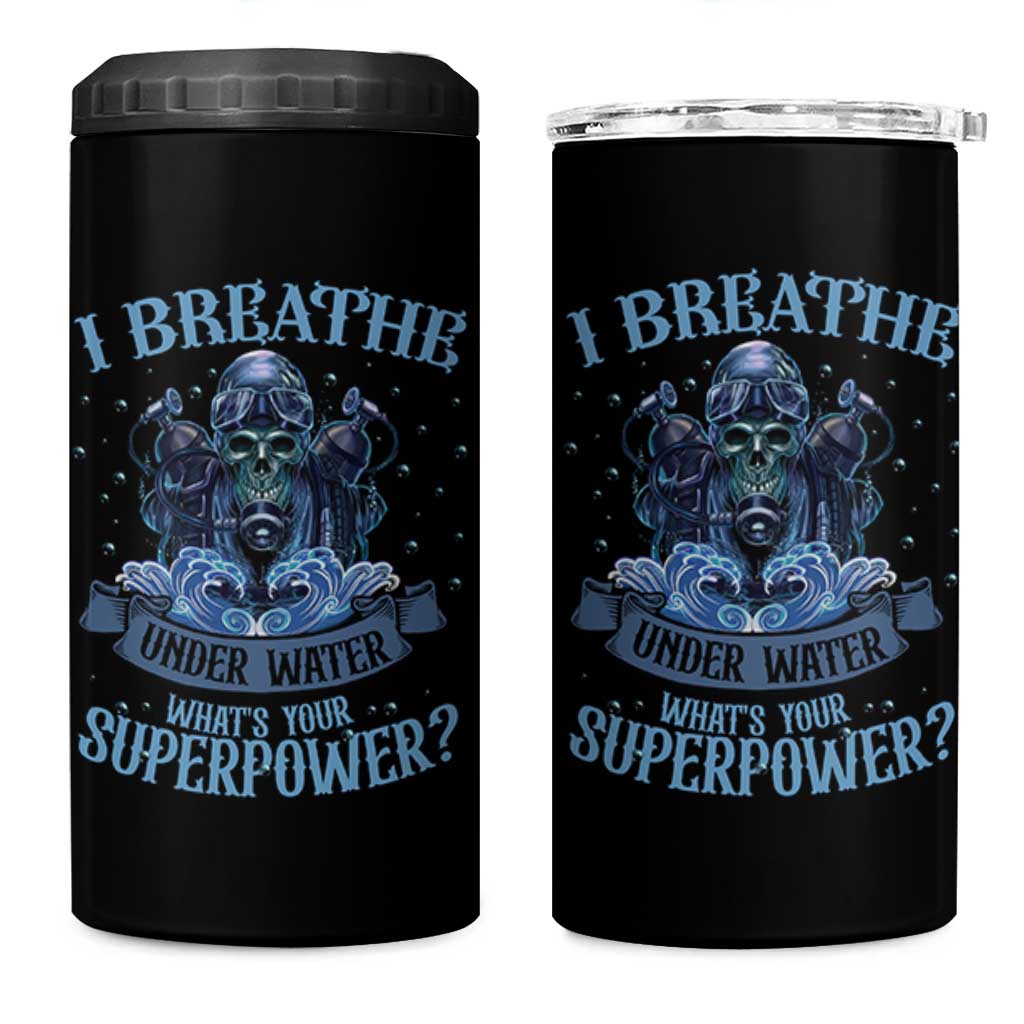 Scuba Diving 4 in 1 Can Cooler Tumbler I Breathe Underwater What's Your Superpower Skull - Wonder Print Shop