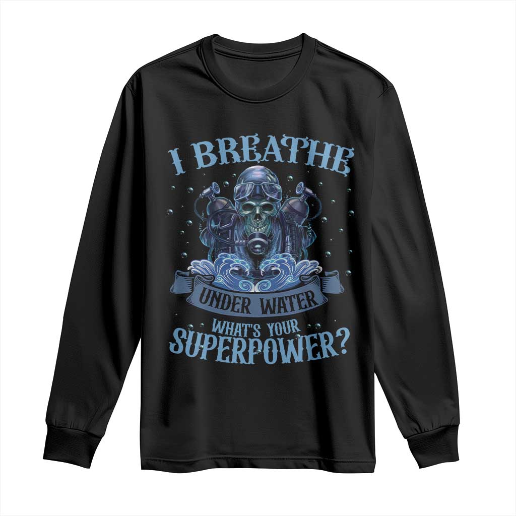 Scuba Diving Long Sleeve Shirt I Breathe Underwater What's Your Superpower Skull - Wonder Print Shop