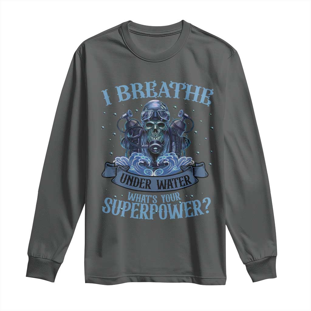 Scuba Diving Long Sleeve Shirt I Breathe Underwater What's Your Superpower Skull - Wonder Print Shop