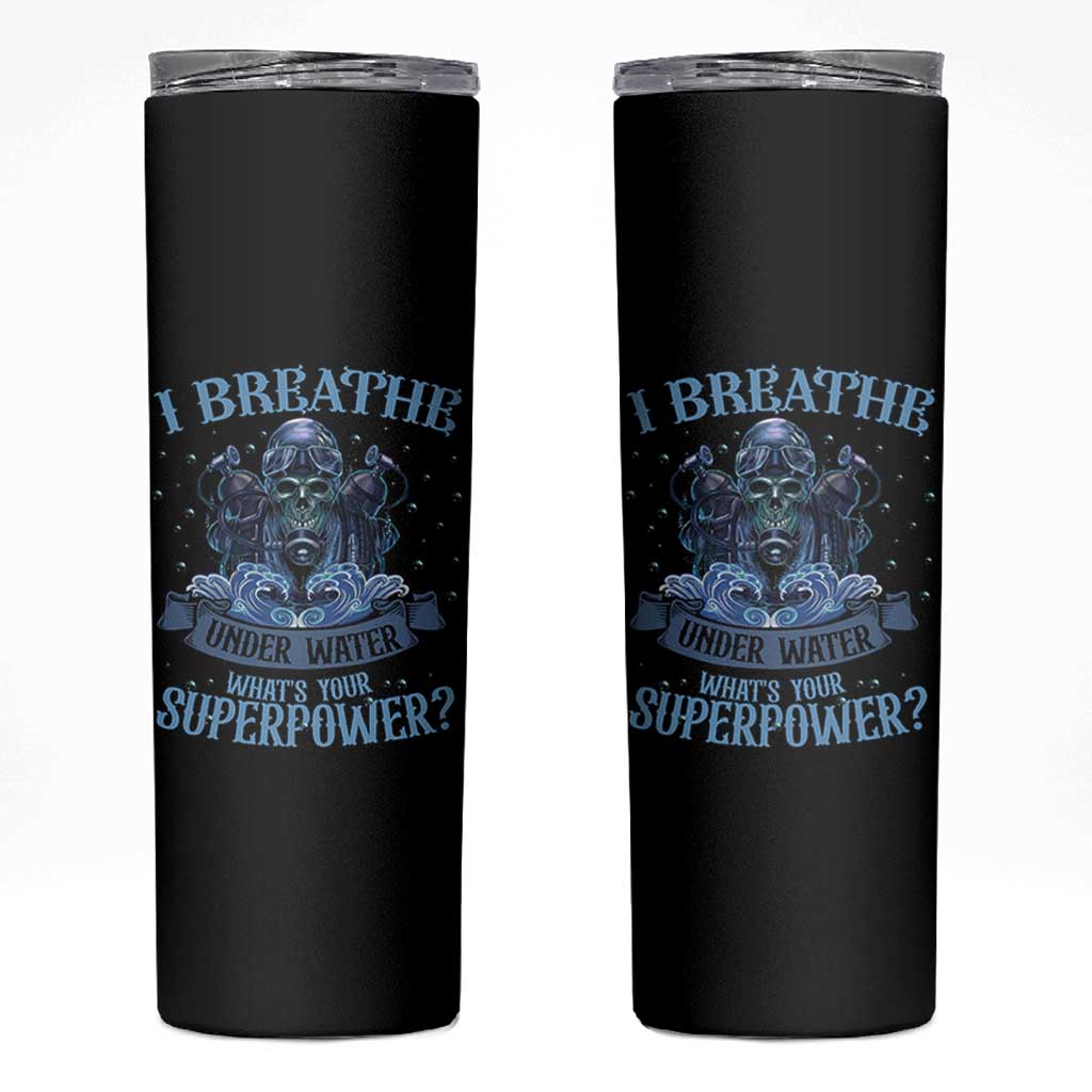 Scuba Diving Skinny Tumbler I Breathe Underwater What's Your Superpower Skull - Wonder Print Shop