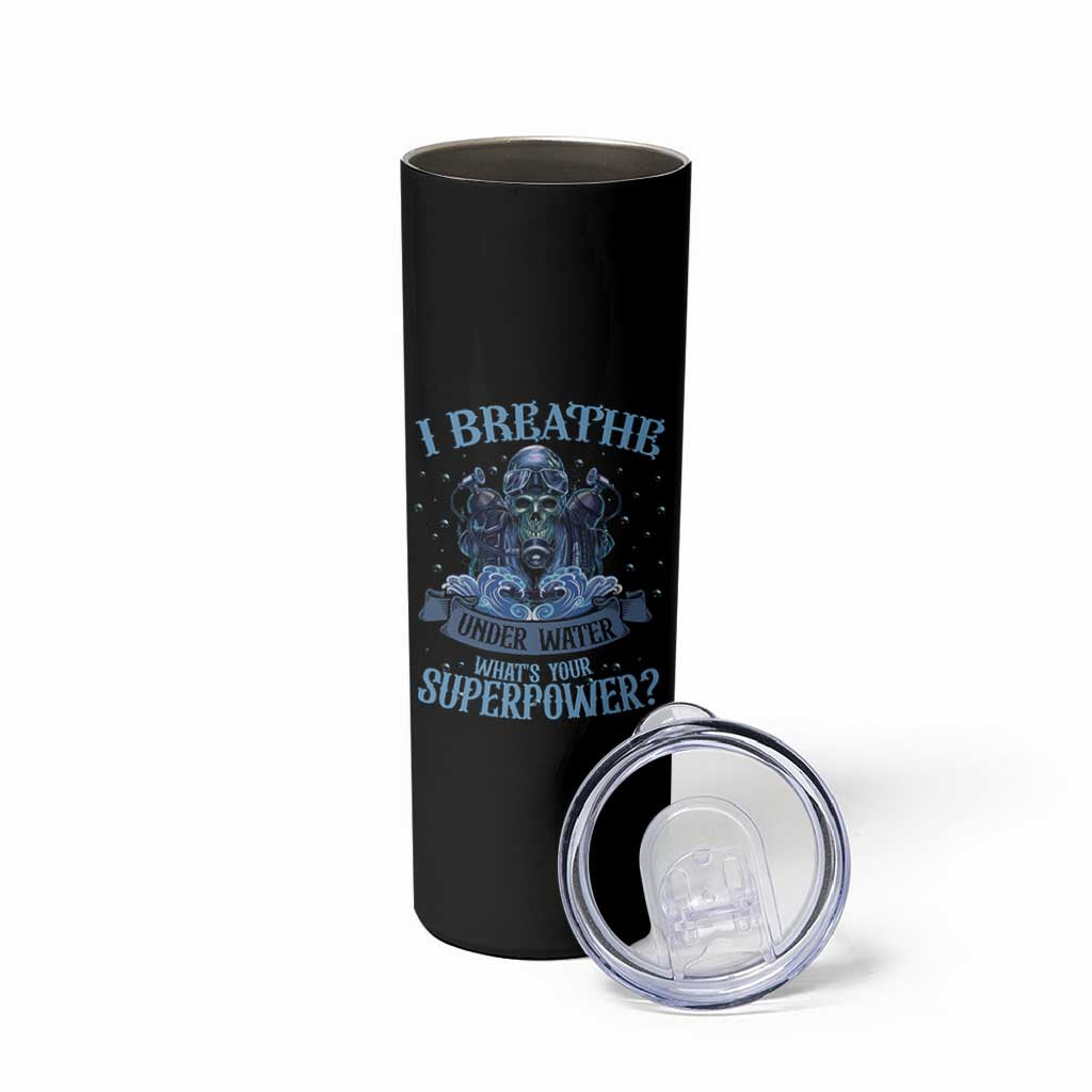 Scuba Diving Skinny Tumbler I Breathe Underwater What's Your Superpower Skull - Wonder Print Shop