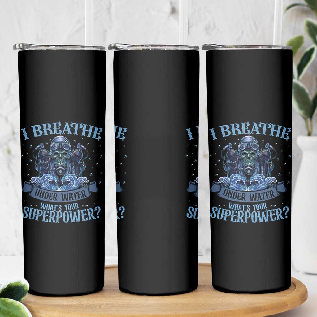 Scuba Diving Skinny Tumbler I Breathe Underwater What's Your Superpower Skull - Wonder Print Shop
