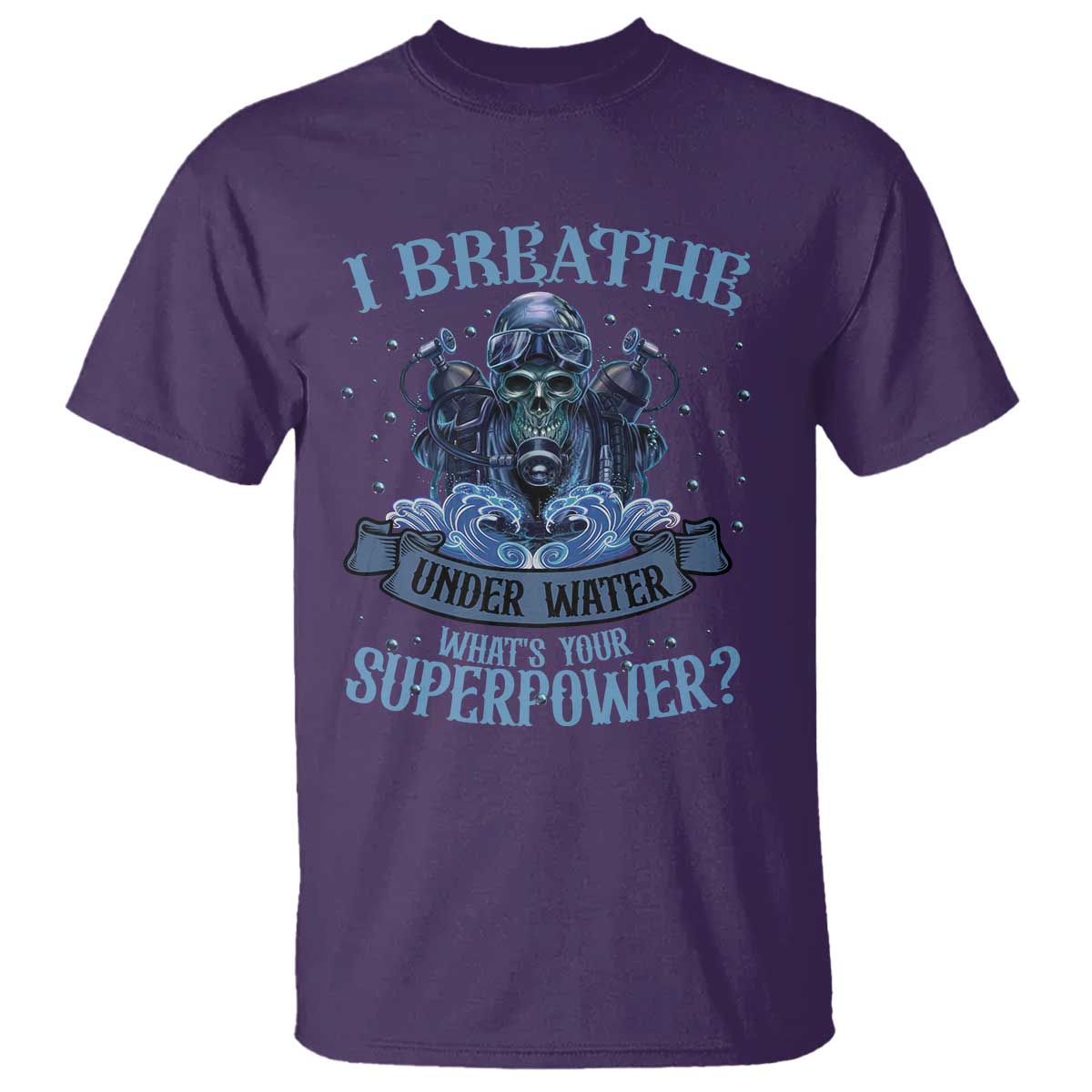 Scuba Diving T Shirt I Breathe Underwater What's Your Superpower Skull - Wonder Print Shop