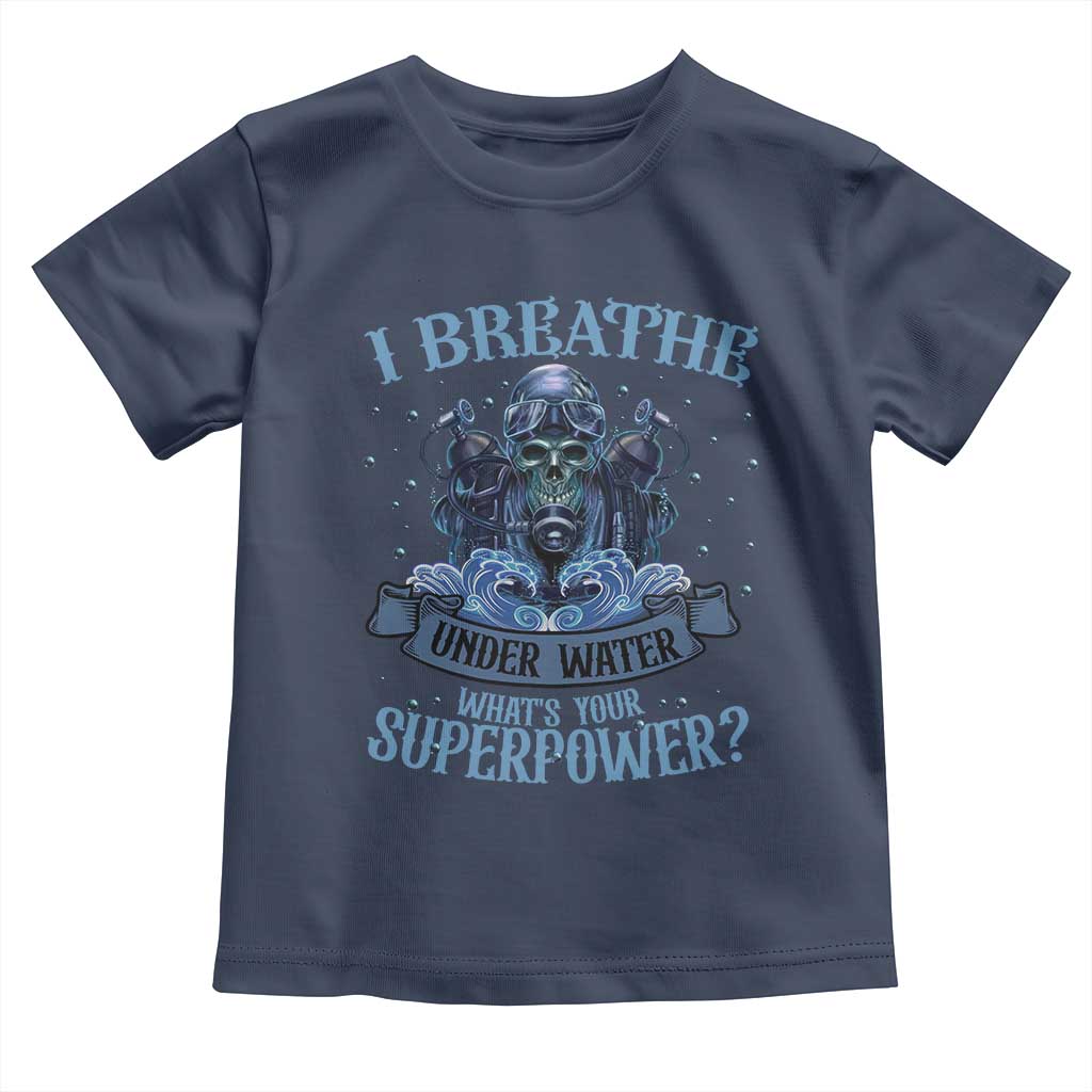 Scuba Diving Toddler T Shirt I Breathe Underwater What's Your Superpower Skull - Wonder Print Shop