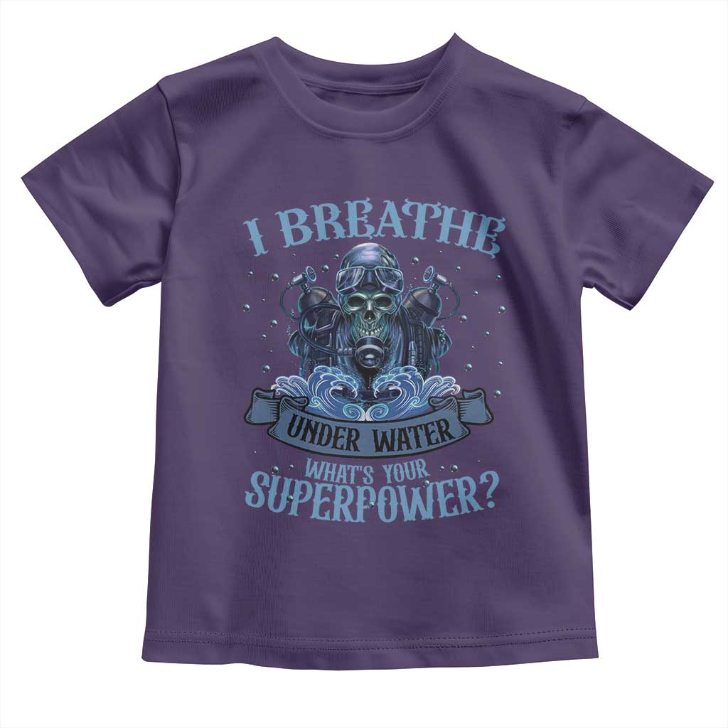 Scuba Diving Toddler T Shirt I Breathe Underwater What's Your Superpower Skull - Wonder Print Shop