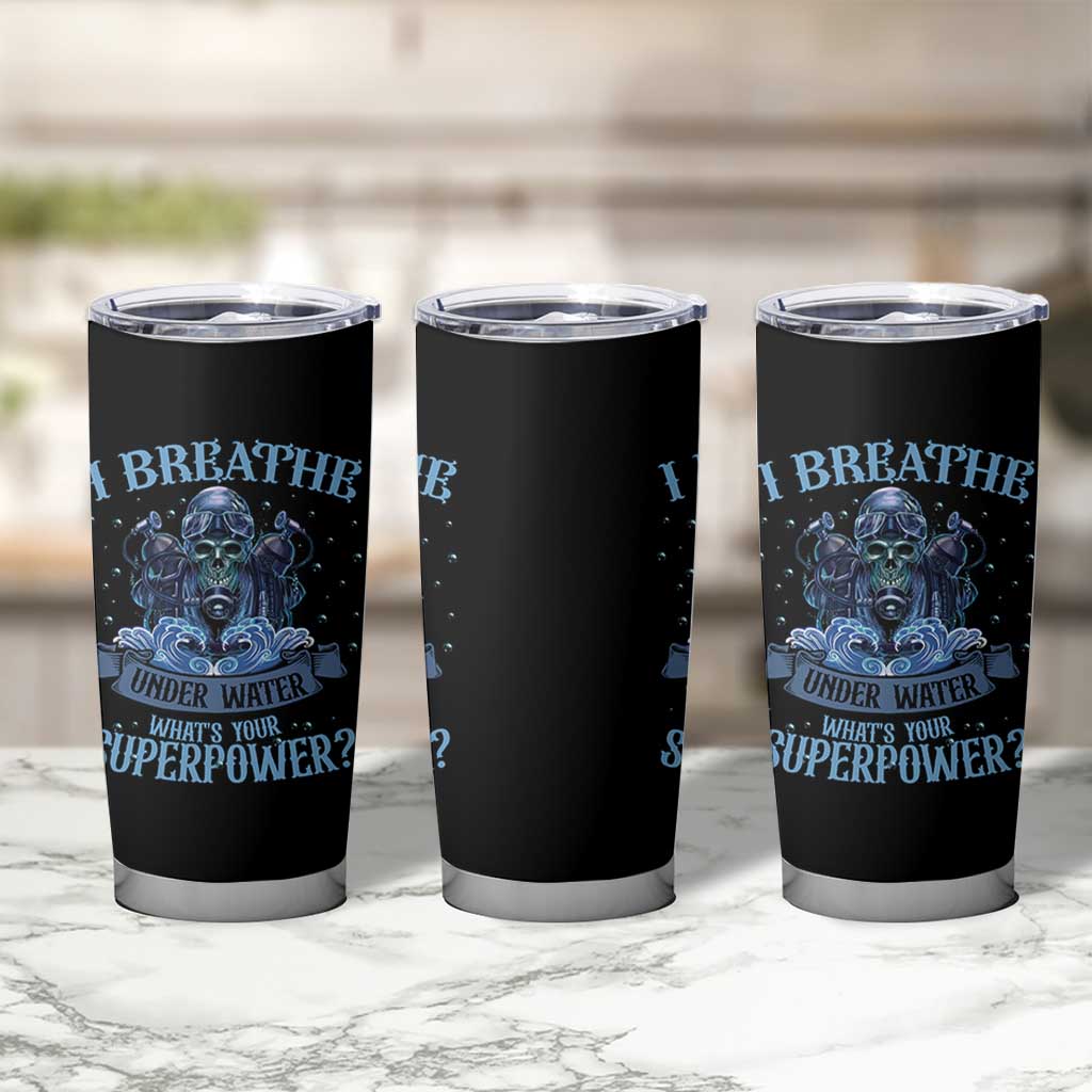 Scuba Diving Tumbler Cup I Breathe Underwater What's Your Superpower Skull - Wonder Print Shop