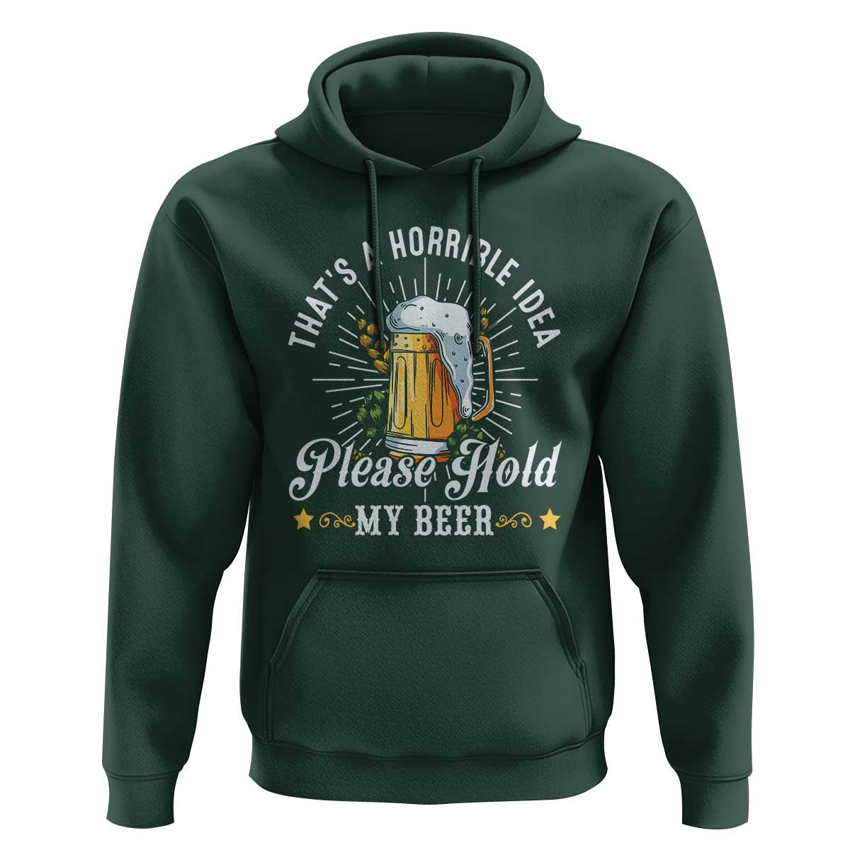 Funny Beer Lover Hoodie That's A Horrible Idea Please Hold My Beer - Wonder Print Shop
