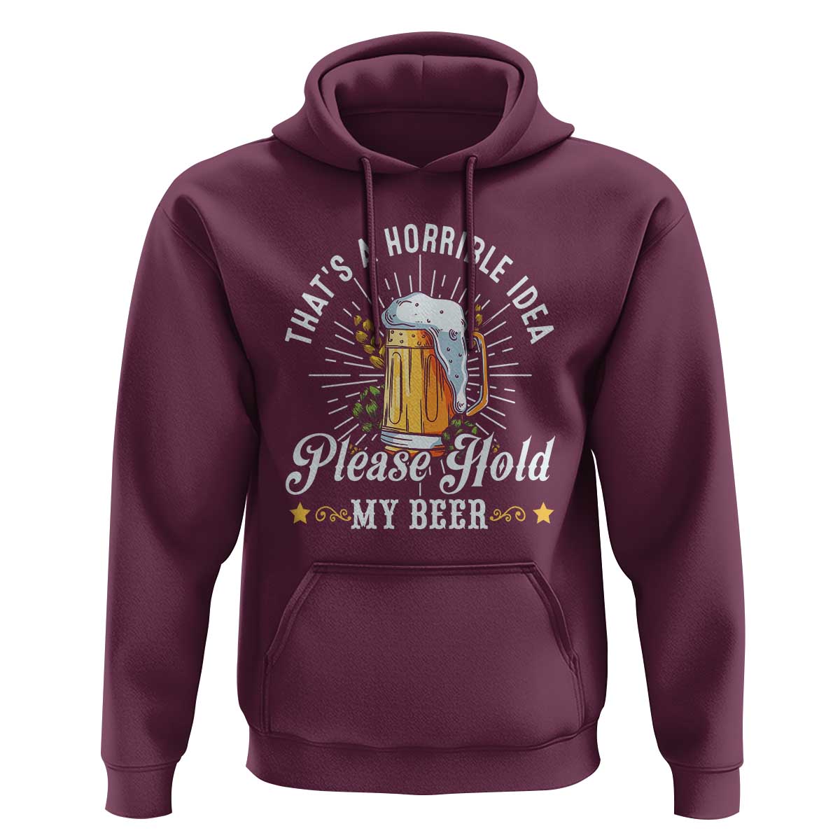 Funny Beer Lover Hoodie That's A Horrible Idea Please Hold My Beer - Wonder Print Shop