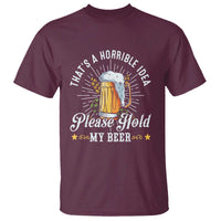 Funny Beer Lover T Shirt That's A Horrible Idea Please Hold My Beer - Wonder Print Shop