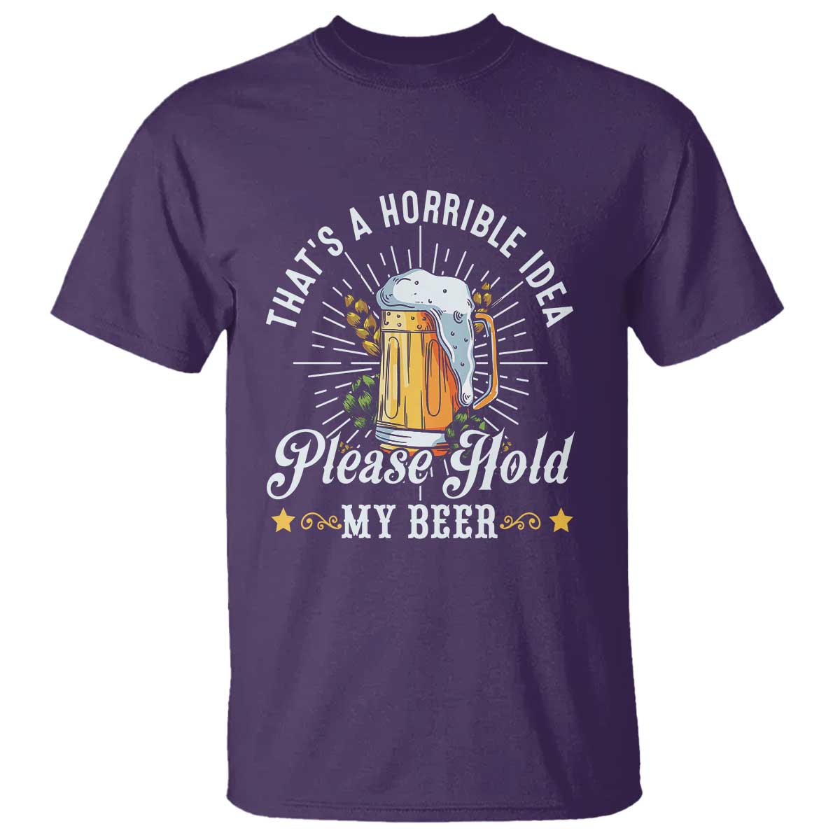 Funny Beer Lover T Shirt That's A Horrible Idea Please Hold My Beer - Wonder Print Shop