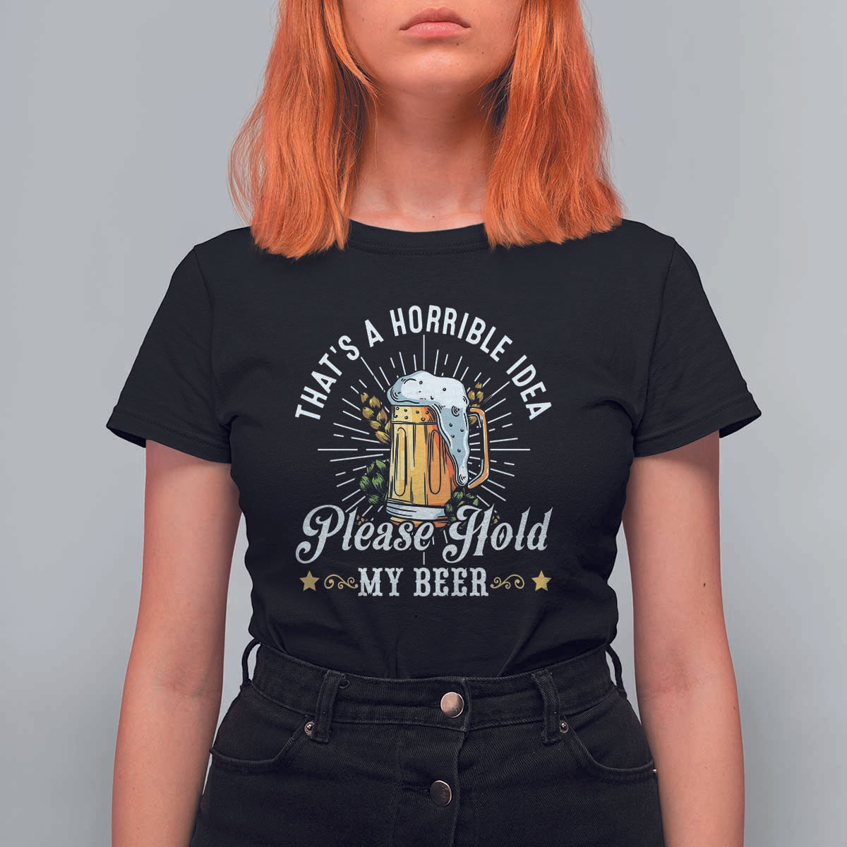 Funny Beer Lover T Shirt For Women That's A Horrible Idea Please Hold My Beer - Wonder Print Shop