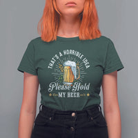 Funny Beer Lover T Shirt For Women That's A Horrible Idea Please Hold My Beer - Wonder Print Shop