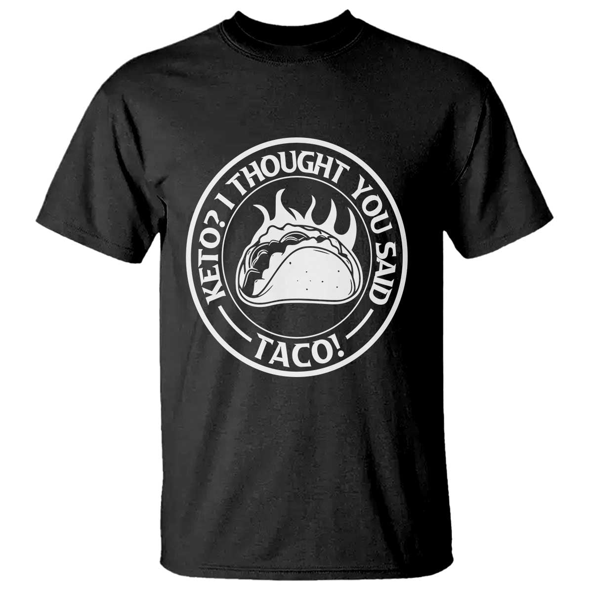 Tacos Lover T Shirt Keto I Thought You Said Taco - Wonder Print Shop