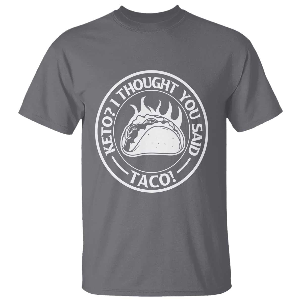 Tacos Lover T Shirt Keto I Thought You Said Taco - Wonder Print Shop