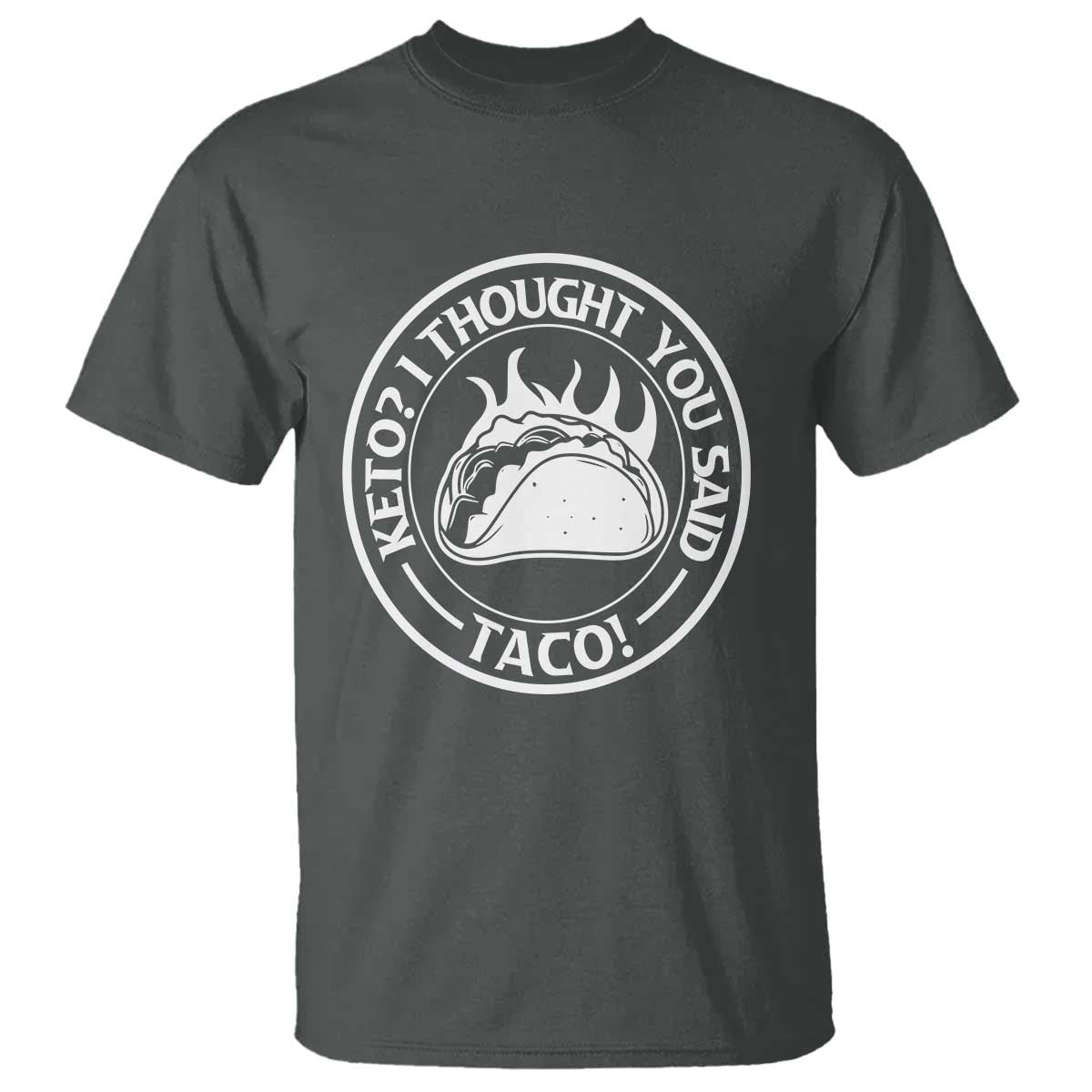 Tacos Lover T Shirt Keto I Thought You Said Taco - Wonder Print Shop