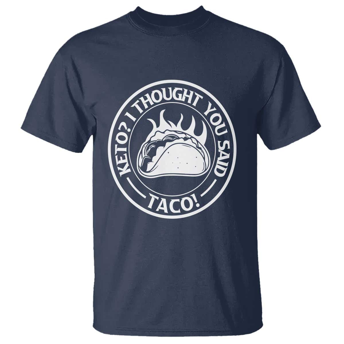 Tacos Lover T Shirt Keto I Thought You Said Taco - Wonder Print Shop