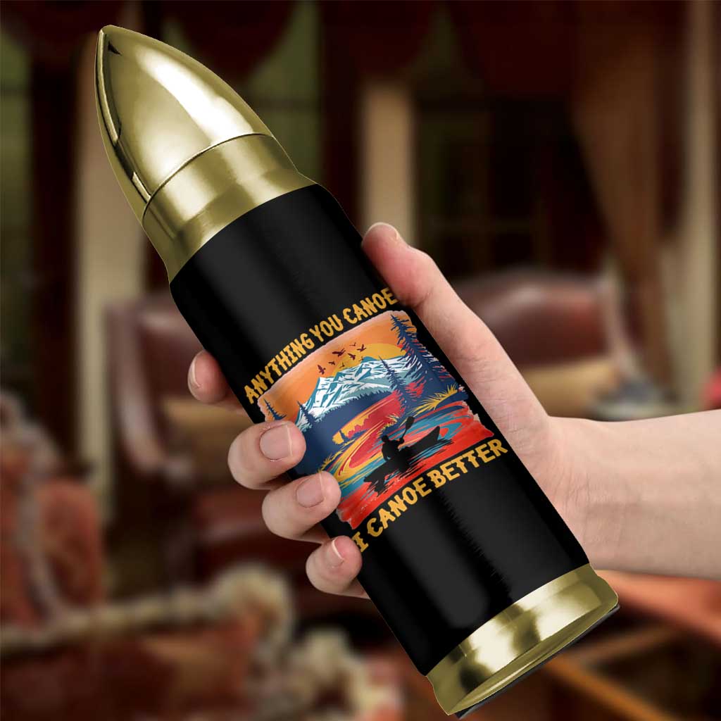 Funny Canoeing Bullet Tumbler Anything You Canoe I Canoe Better Retro Mountain River - Wonder Print Shop