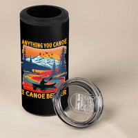 Funny Canoeing 4 in 1 Can Cooler Tumbler Anything You Canoe I Canoe Better Retro Mountain River - Wonder Print Shop