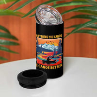 Funny Canoeing 4 in 1 Can Cooler Tumbler Anything You Canoe I Canoe Better Retro Mountain River - Wonder Print Shop