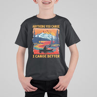 Funny Canoeing T Shirt For Kid Anything You Canoe I Canoe Better Retro Mountain River - Wonder Print Shop