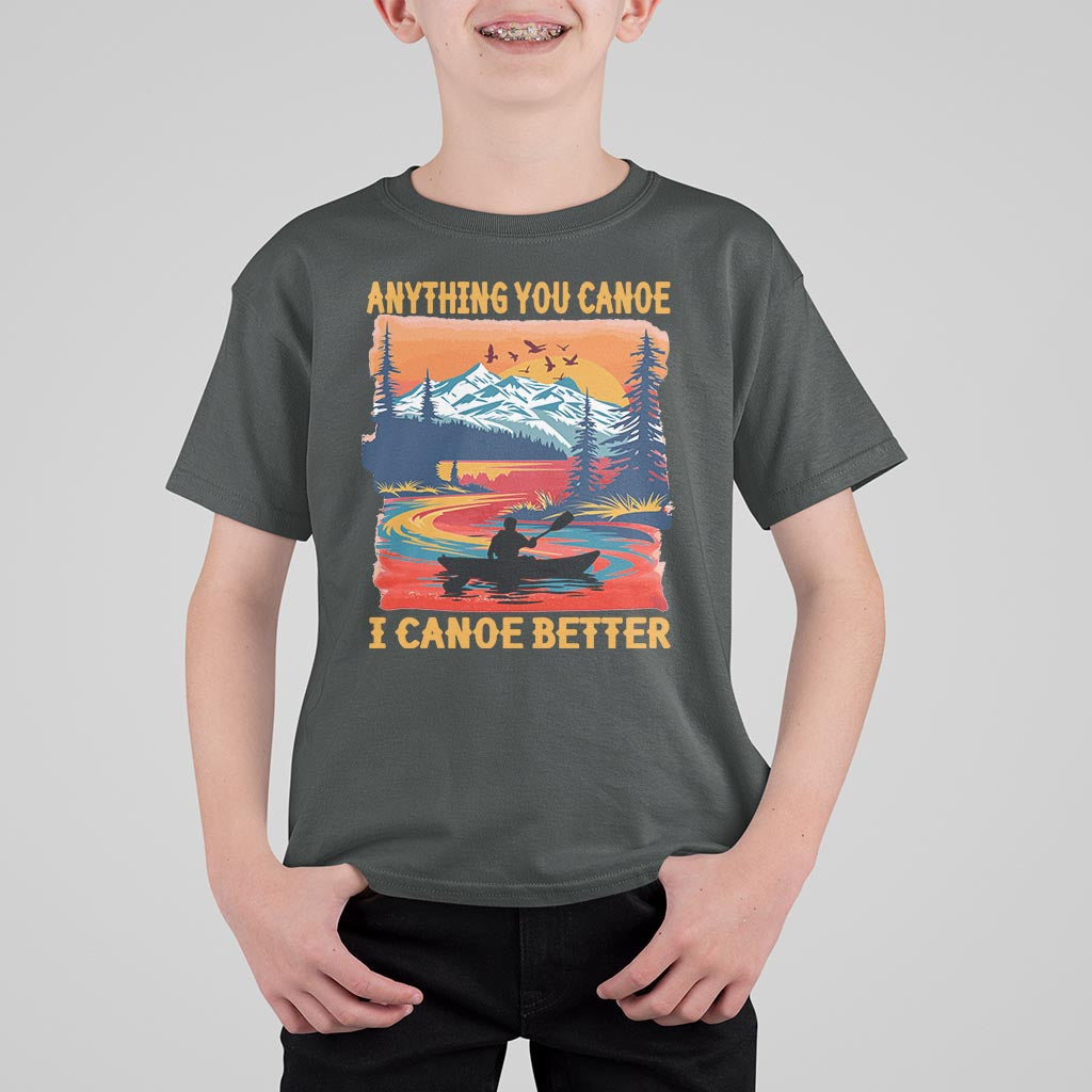 Funny Canoeing T Shirt For Kid Anything You Canoe I Canoe Better Retro Mountain River - Wonder Print Shop