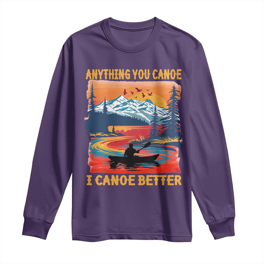 Funny Canoeing Long Sleeve Shirt Anything You Canoe I Canoe Better Retro Mountain River - Wonder Print Shop