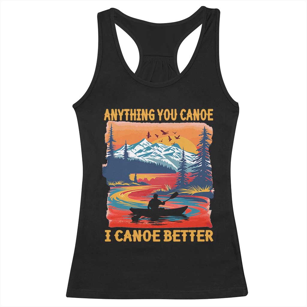 Funny Canoeing Racerback Tank Top Anything You Canoe I Canoe Better Retro Mountain River - Wonder Print Shop