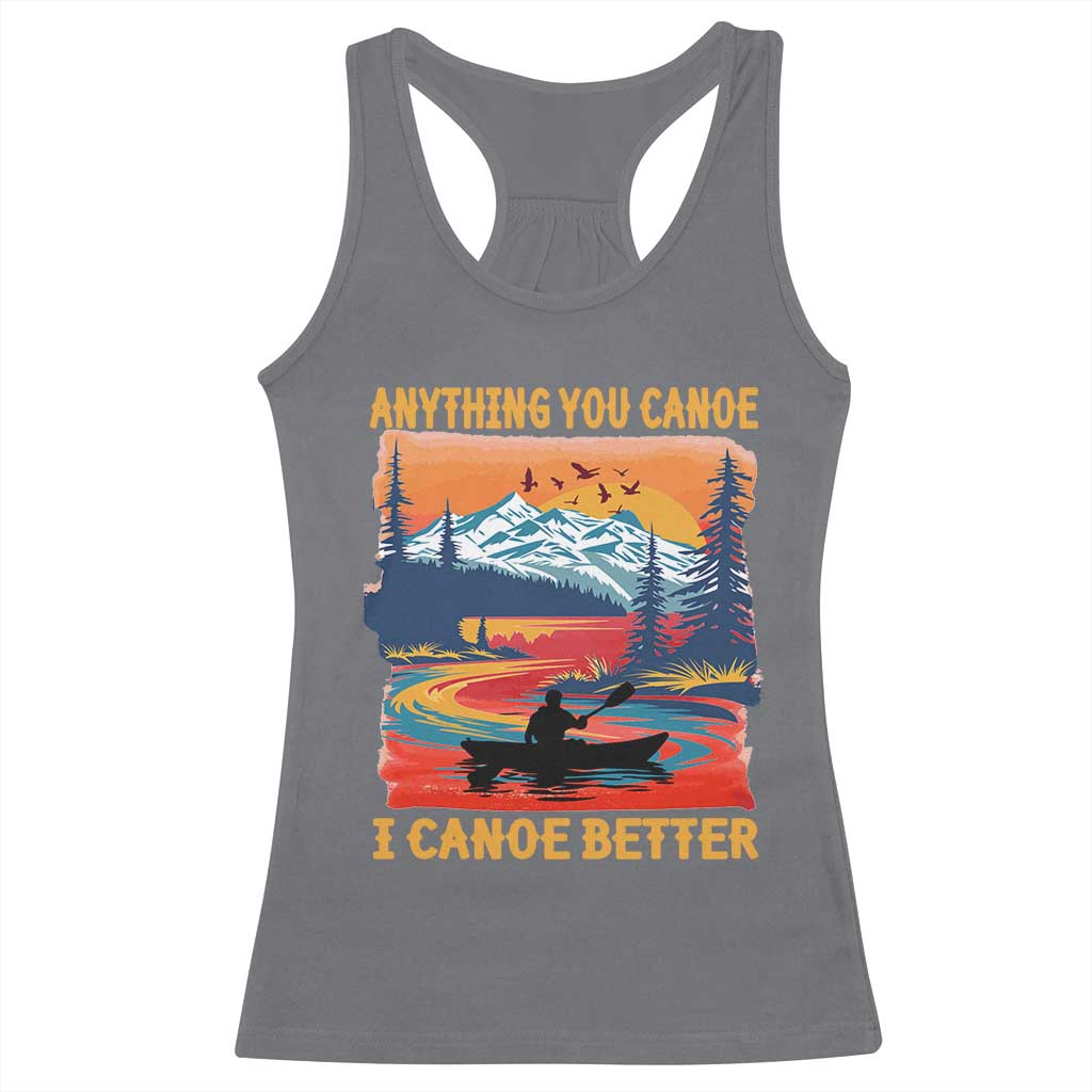 Funny Canoeing Racerback Tank Top Anything You Canoe I Canoe Better Retro Mountain River - Wonder Print Shop