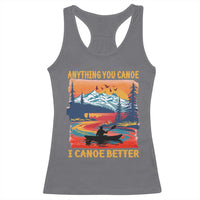 Funny Canoeing Racerback Tank Top Anything You Canoe I Canoe Better Retro Mountain River - Wonder Print Shop