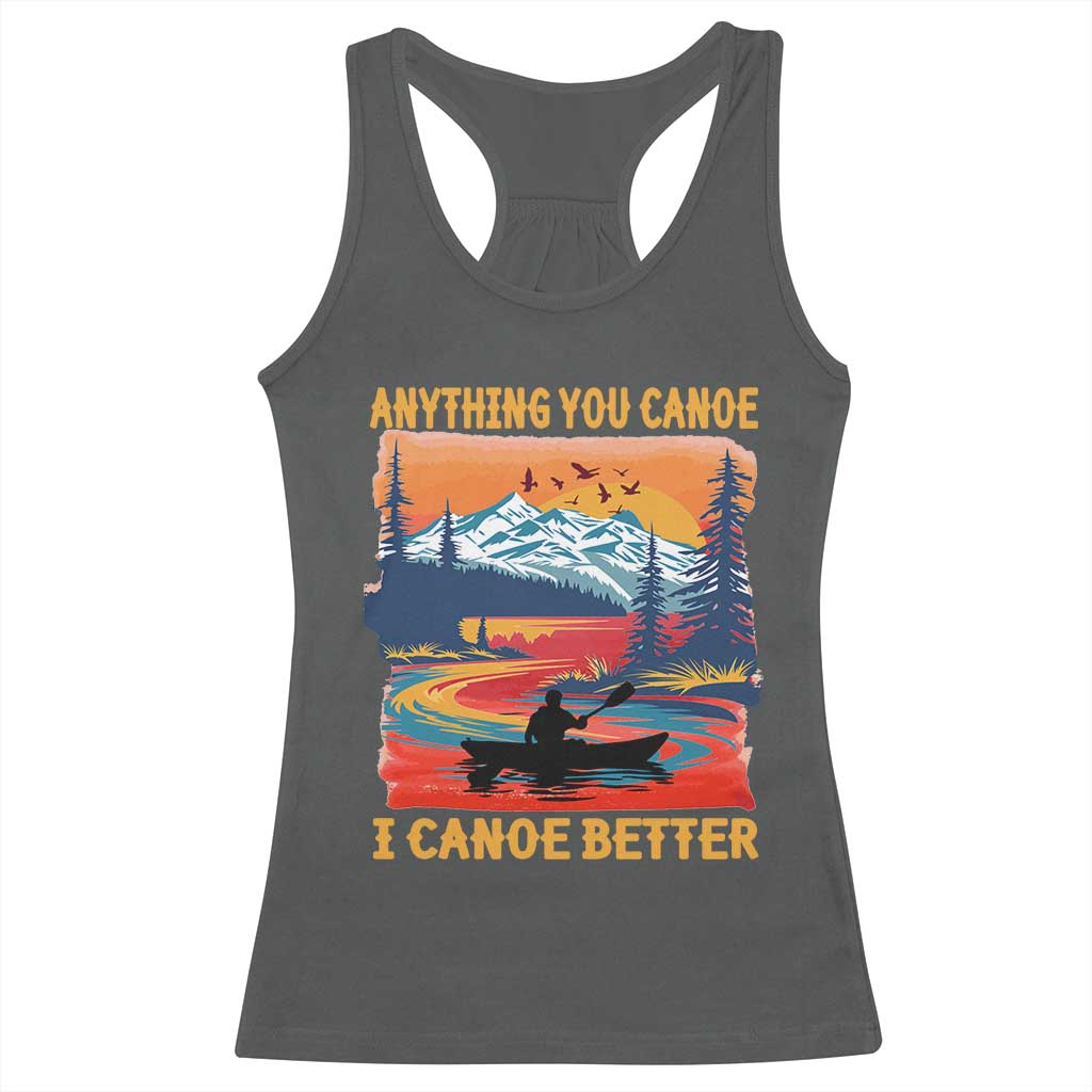 Funny Canoeing Racerback Tank Top Anything You Canoe I Canoe Better Retro Mountain River - Wonder Print Shop