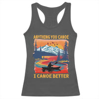 Funny Canoeing Racerback Tank Top Anything You Canoe I Canoe Better Retro Mountain River - Wonder Print Shop