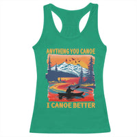 Funny Canoeing Racerback Tank Top Anything You Canoe I Canoe Better Retro Mountain River - Wonder Print Shop