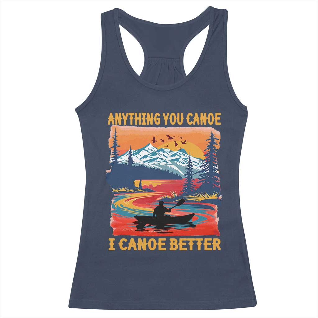 Funny Canoeing Racerback Tank Top Anything You Canoe I Canoe Better Retro Mountain River - Wonder Print Shop