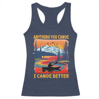 Funny Canoeing Racerback Tank Top Anything You Canoe I Canoe Better Retro Mountain River - Wonder Print Shop