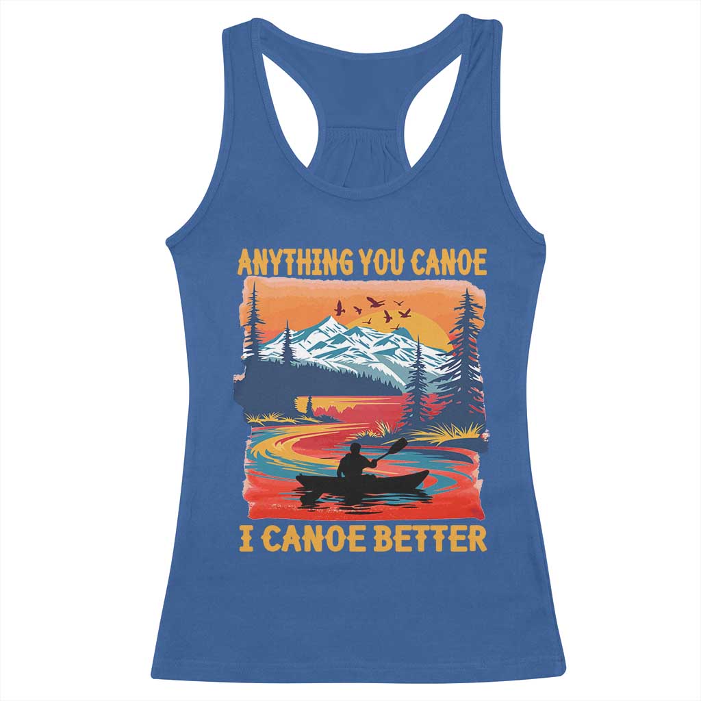 Funny Canoeing Racerback Tank Top Anything You Canoe I Canoe Better Retro Mountain River - Wonder Print Shop