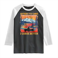 Funny Canoeing Raglan Shirt Anything You Canoe I Canoe Better Retro Mountain River - Wonder Print Shop