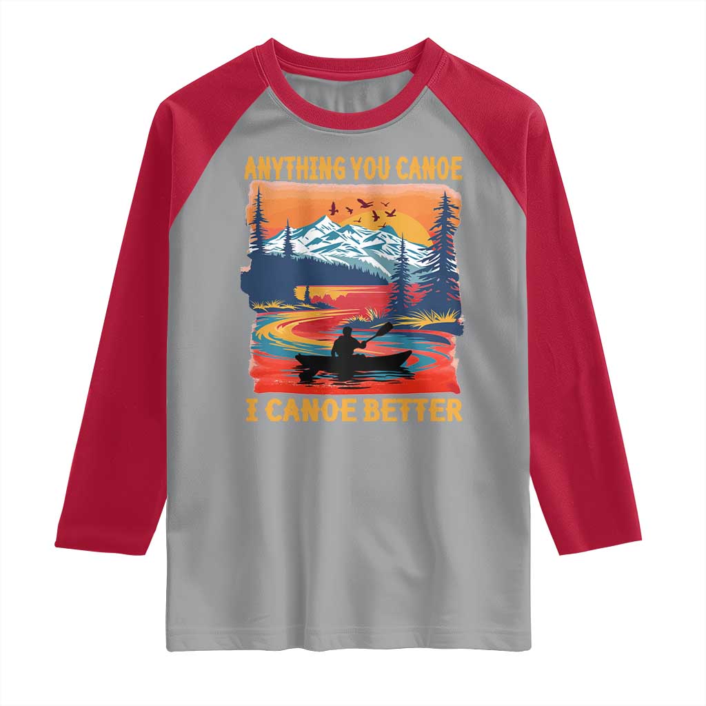 Funny Canoeing Raglan Shirt Anything You Canoe I Canoe Better Retro Mountain River - Wonder Print Shop